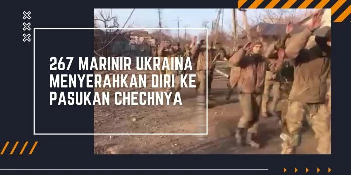 267 Marinir Ukraina Menyerahkan Diri ke Pasukan Chechnya di Kota Mariupol