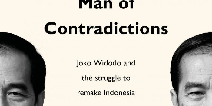 Presiden Jokowi, Man of Contradictions: Joko Widodo and The Struggle to Remake Indonesia