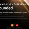 Xiaomi-Leica Bentuk Institut Khusus Pengembangan Teknologi Optik