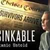 Unsinkable: Titanic Untold: Konspirasi dan Kontroversi di Balik Tenggelamnya Kapal Titanic 1912